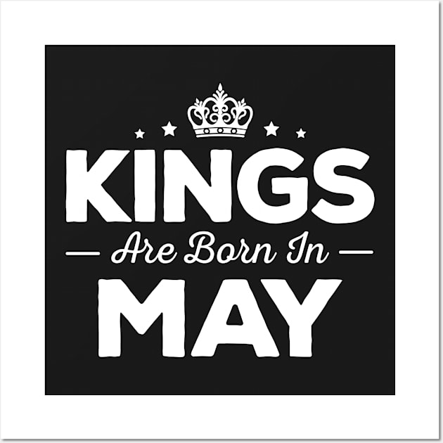 Kings Are Born In May Wall Art by mauno31